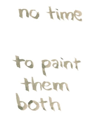 no time to paint them both